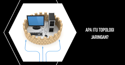 Apa Itu Topologi Jaringan
